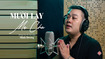 Lời bài hát: ‘Mười lạy mẹ cha’ – nhạc sĩ Minh Dương 001 loi bai hat muoi lay me cha nhac si minh duong