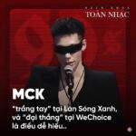 Vì sao MCK trắng tay ở Làn Sóng Xanh, nhưng đại thắng ở WeChoice? 001 vi sao mck trang tay o lan song xanh nhung dai thang o wechoice